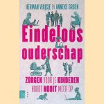 Eindeloos ouderschap: Zorgen voor je kinderen houdt nooit meer op door Herman Vuijsje e.a.