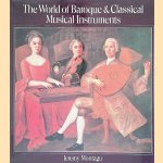 The World of Baroque and Classical Musical Instruments door Jeremy Montagu