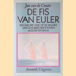 De Fis van Euler: Een nieuwe visie op de muziek van Schubert, Beethoven, Mozart en Bach door Jan van de Craats