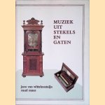 Muziek uit stekels en gaten: Over mechanische muziekinstrumenten, harfenuhren en andere speelklokken, maar in het bijzonder over de speeldoos door Jaco van Witteloostuijn e.a.