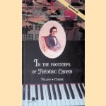 In the Footsteps of Fr&eacute;d&eacute;ric Chopin: Poland - Europe: Guidebook door Joanna Kopec e.a.