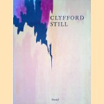 Clyfford Still (1904 - 1980): Die Sammlungen der Albright-Knox Art Gallery, Buffalo und des San Francisco Museum of Modern Art door Thomas Kellein