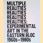 Multiple Realities: Experimental Art in the Eastern Bloc 1960s-1980s door Pavel S. Pys