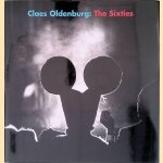 Claes Oldenburg: The Sixties door A. Hochd&ouml;rfer