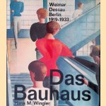Das Bauhaus: 1919-1933 Weimar, Dessau, Berlin und die Nachfolge in Chicago seit 1937 door H.M. Wingler