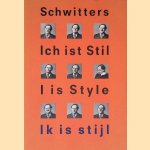 Kurt Schwitters: Ich ist Stil = I is Style = Ik is stijl door Rudi - and others Fuchs