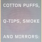 Cotton Puffs, Q-tips, Smoke and Mirrors: The Drawings of Ed Ruscha door Margit Rowell e.a.