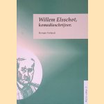 Willem Elsschot, komedieschrijver: notities van een acteur over het werk van Willem Elsschot en over Kaas in het bijzonder door Herman Verbeeck
