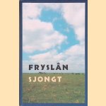 Fryslan Sjongt. Algemien Frysk Lieteboekje door Fryske Akademy