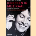 Iedereen is muzikaal: Wat we weten over het luisteren naar muziek door Henkjan Honing