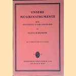 Unsere Musikinstrumente: Eine Einf&uuml;hrang in ihre Geschichte door Julius Schlosser