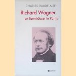 Richard Wagner en Tannhauser in Parijs door Charles Baudelaire