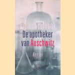 De apotheker van Auschwitz door Dieter Schlesak