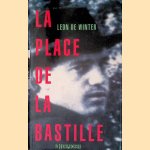 La Place de la Bastille: vertelling door Leon de Winter
