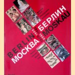 Berlin-Moskau 1900-1950: Bildende Kunst, Photographie, Architektur, Theater, Literatur, Musik und Film door Irina Antonowa e.a.