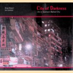 City of Darkness: Life In Kowloon Walled City door Greg Girard e.a.