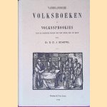 Vaderlandsche Volksboeken en Volkssprookjes van de vroegste tijden tot het einde der 18e eeuw (2 delen in 1) door Dr. G.D.J. Schotel