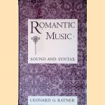 Romantic Music: Sound and Syntax door Leonard G. Ratner