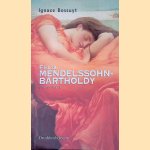 Felix Mendelssohn-Bartholdy (1809-1847) door Ignace Bossuyt