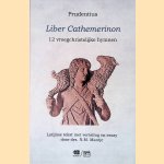 Liber Cathemerinon: 20 vroegchristelijke hymnen: Latijnse tekst met vertaling en essay door drs. N.M. Mantje door Prudentius