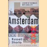 Amsterdam: A History of the World's Most Liberal City door Russell Shorto