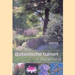 Botanische tuinen in Nederland door Rolf Roos e.a.