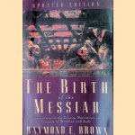 The Birth of the Messiah: A Commentary on the Infancy Narratives in the Gospels of Matthew and Luke door Raymond Edward Brown