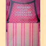 Honderd Jaar Wagenaarpoppenkast door Willem Haakma; Johannes Wagenaar; Willem Albert Wagenaar Wagenaar