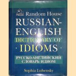 Random House Russian-English Dictionary of Idioms door Sophia Lubensky