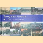 Terug naar Utrecht, deel 1: De Binnenstad door Erik de Geus