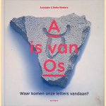 A is van os: waar komen onze letters vandaan? door Bette Westera