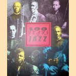 Hundred Years of Jazz: The Complete Pictorial History door Annette Hauber e.a.