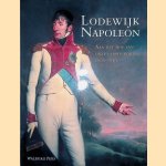 Lodewijk Napoleon: Aan het hof van onze eerste koning 1806-1810 door Paul Rem e.a.