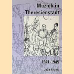 Muziek in Theresienstadt 1941-1945 door Joza Karas