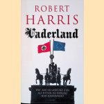 Vaderland: Wat zou er gebeurd zijn als Hitler de oorlog had gewonnen? door Robert Harris