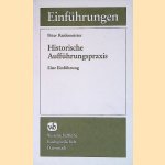 Historische Auff&uuml;hrungspraxis: Eine Einf&uuml;hrung door Peter Reidemeister