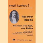 Alexander Borodin: Sein Leben, seine Musik, seine Schriften door Boris - and others Assafjew