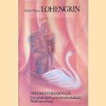Lohengrin von Richard Wagner: Eine musikalisch-geisteswissenschaftliche Werkbesprechung door Friedrich Oberkogler