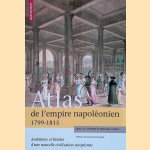 Atlas de l'empire napol&eacute;onien, 1799-1815: ambitions et limites d'une nouvelle civilisation europ&eacute;enne door Jean-Luc Chappey e.a.