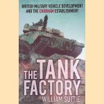 The Tank Factory. British Military Vehicle Development and the Chobham Establishment door William Suttie