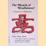 The Miracle of Mindfulness! A Manual on Meditation door Thich Nhat Hanh