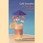 Caf&eacute; Socrates: een frisse kijk op de filosofie door Charles Phillips