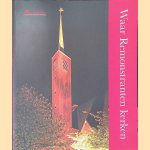 Waar Remonstranten kerken: een overzicht in woord en beeld van de gebouwen, waar de Remonstranten&shy; kerken aan het begin van de &eacute;&eacute;nentwintigste eeuw door Jop van Zelm van Eldik