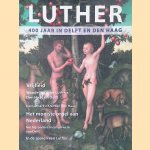 Luther: 400 jaar in Delft en Den Haag door Nicolette Faber Wittenberg