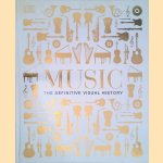 Music: The Definitive Visual History door David Summers e.a.