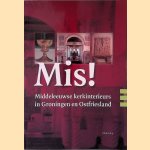 Mis! Middeleeuwse kerkinterieurs in Groningen en Ostfriesland door Justin E.A. Kroesen