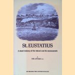 St. Eustatius: a short history of the island and its monuments door Ypie Attema