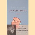 Onwetendheid door Milan Kundera