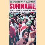 Suriname: wat de revolutie betreft en De kleine kolonel door Redgan van Sauers