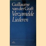Verzamelde liederen door Guillaume van der Graft
